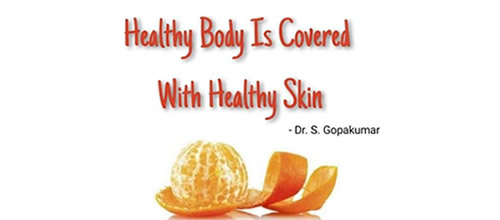 Healthy Body is Covered with Healthy Skin.